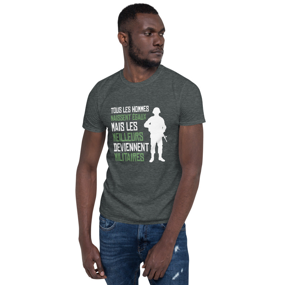 T-shirt Original Tous les hommes sont égaux mais les meilleurs deviennent militaires"