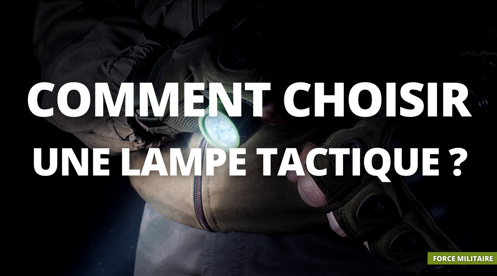 Comment choisir une lampe de poche tactique