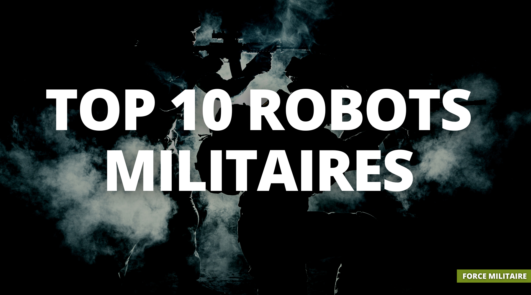 Top 10 des robots militaires au monde